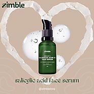 The Salicylic Acid Face Serum Overview – Zimblelove
