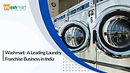 Washmart- A Leading Laundry Franchise Business In India