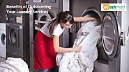 Benefits Of Outsourcing Your Laundry Services || Washmart