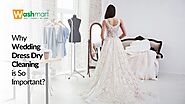 Why Wedding Dress Dry Cleaning Is So Important? || Washmart