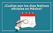 ¿Cuáles son los Días Festivos Oficiales en México?