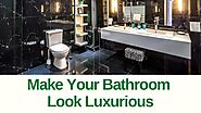 Make Your Bathroom Look Luxurious