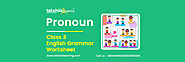 Pronoun : Definition, Types, Examples, & Worksheet for Class 3 English
