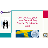 Don't waste your time Go and Buy Sweden’s e-krona Coin