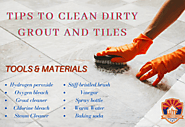 TIPS TO CLEAN DIRTY GROUT AND TILES