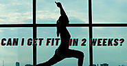Can I Get Fit In 2 Weeks? - Fitness Feb