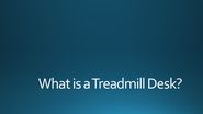 What is a Treadmill Desk?