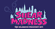 SHEAR MADNESS - America's Favorite Comedy