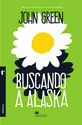 Buscando a Alaska, John Green.