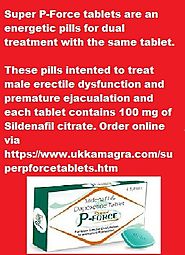 Simple solution of Super P Force tablets for erectile dysfunction and premature ejaculation