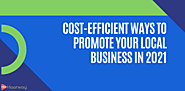 Cost-Efficient Ways to Promote Your Local Business in 2021