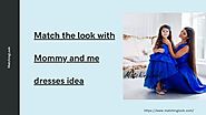PPT - Match the look with Mommy and me dresses idea PowerPoint Presentation - ID:11579324
