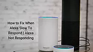 Alexa Slow to Respond -Quick Tips | Echo Dot Not Responding -Alexahelpline