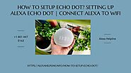 Echo Dot Setup | Alexa Setup 1-8014475163 Alexa Echo Dot Setup -Call Now