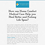 How can Home Comfort Medical Care Help you Heal Better and Prolong Life Span?