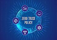 What are the policies of zero trust?