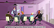 Digital Marketing Questions Brand Owners Ask in 2021 - GeeksChip