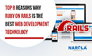 Top 8 Reasons Why Ruby On Rails Is The Best Web Development Technology