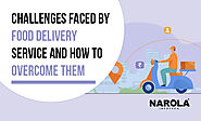 Challenges Faced by Food Delivery Service and How to Overcome Them