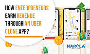 How Entrepreneurs Earn Revenue Through An Uber Clone App?