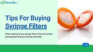 Tips For Buying Syringe Filters by simsiinetinc - Issuu