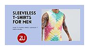Guide to Buying Perfect Sleeveless T-shirts for Men by Zulements - Issuu