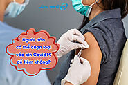 Người dân có thể chọn loại vắc xin Covid19 để tiêm không?