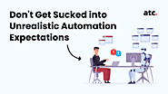Don't Get Sucked into Unrealistic Automation Expectations