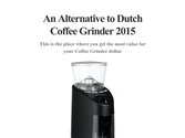 An Alternative to Dutch Coffee Grinder 2015