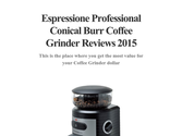 Espressione Professional Conical Burr Coffee Grinder Reviews 2015