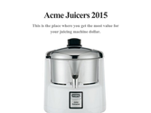 Acme Juicers 2015