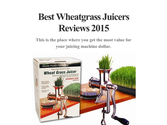 Best Wheatgrass Juicers Reviews 2015