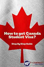 How to get Canada Student Visa? Step by Step Guide to Canadian Student Visa