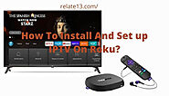 3 Best Ways To Install & Setup IPTV on Roku - Relate13