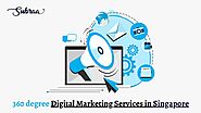 360 degree Digital Marketing Services in Singapore
