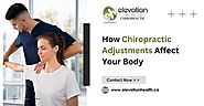 How Chiropractic Adjustments Affect Your Body