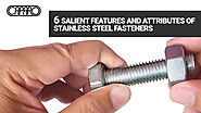 6 Salient Features and Attributes of Stainless Steel Fasteners