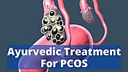 Ayurvedic Treatment For PCOS: Everything You Need To Know