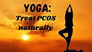 Yoga For PCOS: Let's Cure It Naturally