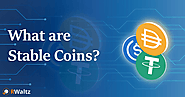 What Are Stablecoins: An Ultimate Guide