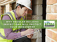 Why Regular Building Inspections Will Protect Your Investment - Vital Building and Pest Inspections