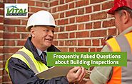 Frequently Asked Questions about Building Inspections - Vital Building and Pest Inspections