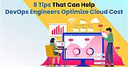 8 Tips That Can Help DevOps Engineers Optimize Cloud Cost