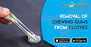 REMOVAL OF CHEWING GUMS FROM CLOTHES