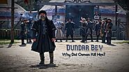 Dundar Bey: Why Did Osman Kill Him? - Ertugrul Forever Forum