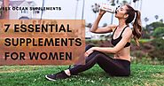 7 Essential Supplements for Women.