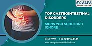 Top Gastrointestinal Disorders: Signs You Shouldn't Ignore | Alfa Gastro Ahmedabad