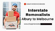 Removalists Albury to Melbourne | Cheap Interstate Movers