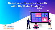 5 Ways you can Boost your Business Growth with Big Data Analytics | Sattrix Software