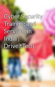 Cyber Security Training and Services in India | DriveitTech - Wattpad